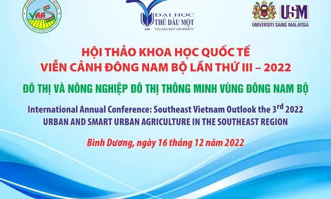 Hội thảo khoa học Quốc tế: Viễn cảnh Đông Nam Bộ lần thứ III năm 2022 - "ĐÔ THỊ VÀ NÔNG NGHIỆP ĐÔ THỊ THÔNG MINH VÙNG ĐÔNG NAM BỘ"