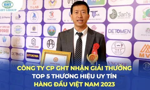 GHT tiếp tục lọt vào top 5 Thương hiệu uy tín hàng đầu Việt Nam sau khi nhận bằng top 10 thương hiệu vàng ASEAN 2022